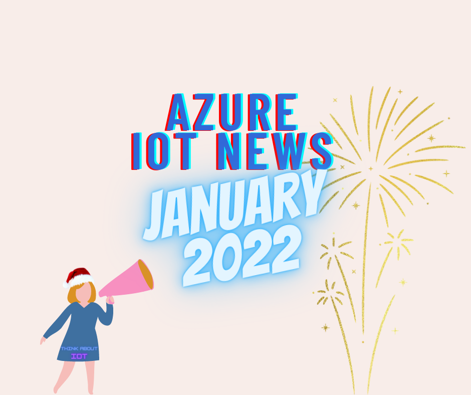 Azure IoT News January 2022